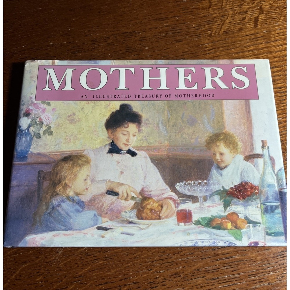 Mothers : An Illustrated Treasury by Michelle Lovric (1993, Hardcover)